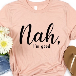 Nah I’m Good Svg,svg Png Sublimation for Cricut - Etsy