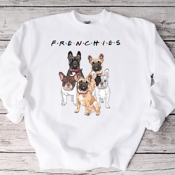 Vrienden Franse Bulldog Sweatshirt, Frenchies Trui, Grappige Hond Sweatshirt, Hond Lover Gift, Frenchie Hond Moeder