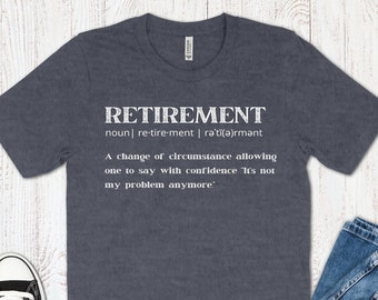 Funny Retirement Shirt, Retirement T-Shirt, Funny Retirement Gift For Him And Her, Not My Problem Shirt