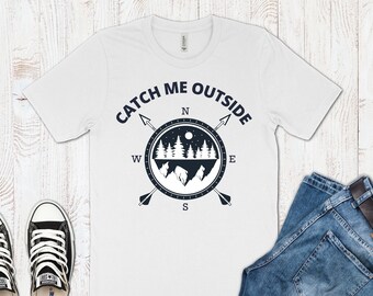 Catch Me Outside Compass Shirt, Funny Outdoor Hiking Camping Nature T Shirt, Unisex Nature Lover Shirt For Him And Her