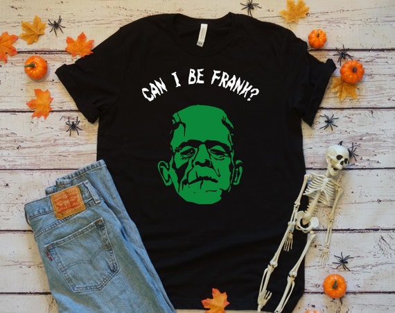 Can I Be Frank Funny Frankenstein Shirt, Halloween Monster T Shirt, Happy Halloween Humorous Unisex Tee