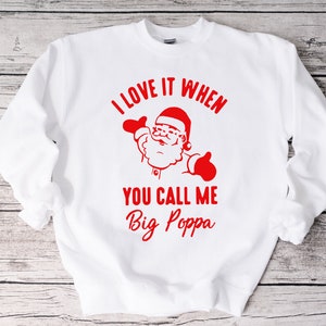 Big Poppa Sweatshirt, Christmas Sweater, Funny Christmas Sweatshirt, Biggie Smalls, Unisex Mens Sweater, Womens Sweater