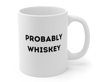 Probablement Whiskey Mug, Funny Drink Mug, Whiskey Lover, Funny Gift, Mug Gift