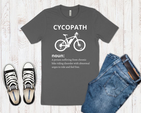Cycopath - Funny Cycling And Bicycle Riders Bike T-Shirt Cycopath - Funny Cycling And Bicycle Riders Bike T-Shirt