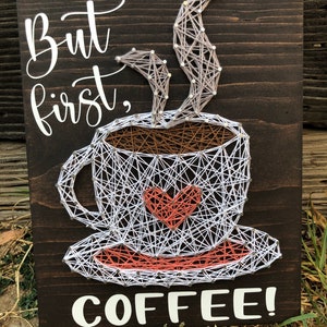 CUSTOM/PERSONALIZED Coffee String Art; but First Coffee; Wall Decor ...