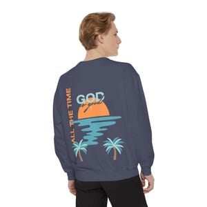 God Is Good Sweatshirt | Palm Sunset Faith Design, All The Time