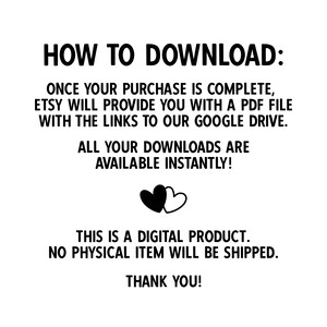 May include: Black and white text on a white background explaining how to download a digital product. The text reads "HOW TO DOWNLOAD: ONCE YOUR PURCHASE IS COMPLETE, ETSY WILL PROVIDE YOU WITH A PDF FILE WITH THE LINKS TO OUR GOOGLE DRIVE. ALL YOUR DOWNLOADS ARE AVAILABLE INSTANTLY! THIS IS A DIGITAL PRODUCT. NO PHYSICAL ITEM WILL BE SHIPPED. THANK YOU!"