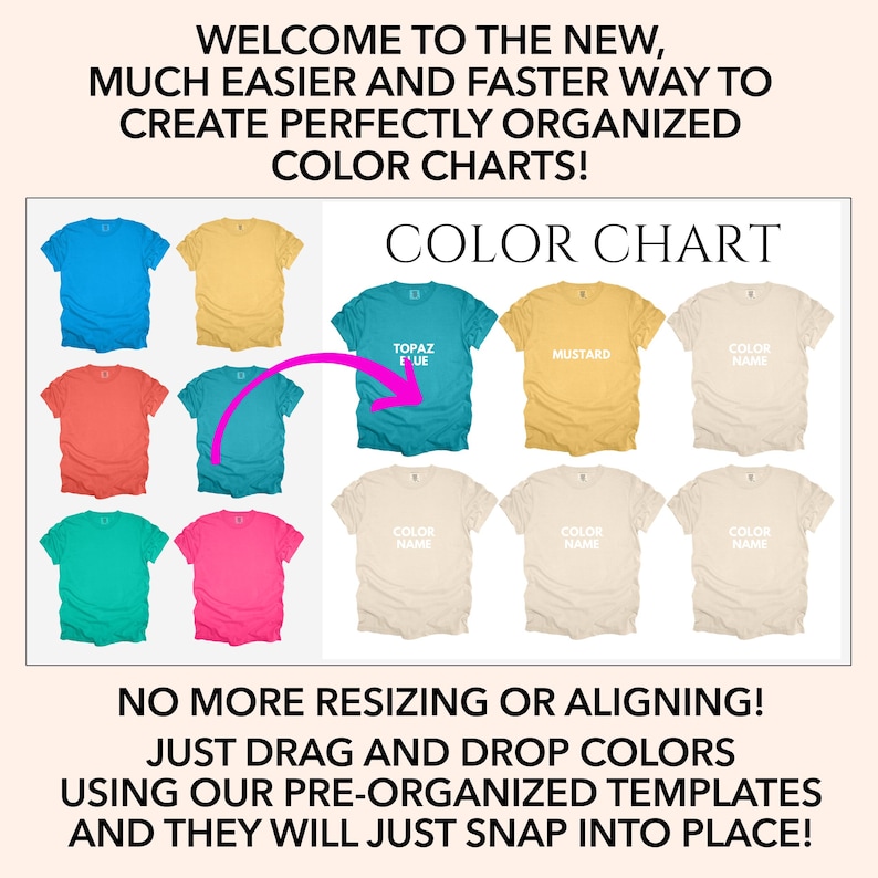 May include: A color chart template with nine t-shirt mockups. The t-shirts are in various colors, including blue, yellow, red, green, and pink. The text "COLOR CHART" is at the top of the image. The text "NO MORE RESIZING OR ALIGNING! JUST DRAG AND DROP COLORS USING OUR PRE-ORGANIZED TEMPLATES AND THEY WILL JUST SNAP INTO PLACE!" is at the bottom of the image.