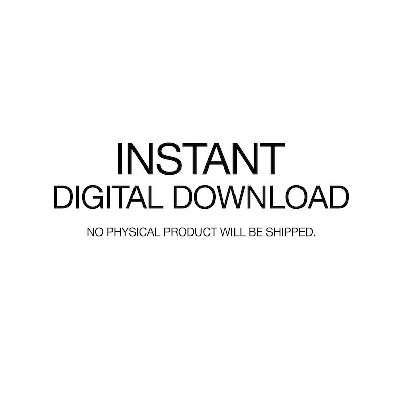 Puede incluir: Texto en may&uacute;sculas: "INSTANT DIGITAL DOWNLOAD". Debajo del texto, una frase m&aacute;s peque&ntilde;a: "NO PHYSICAL PRODUCT WILL BE SHIPPED."