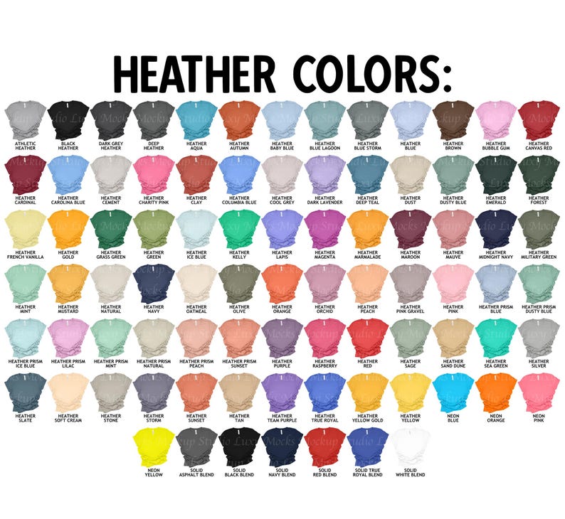 May include: A chart of 60 different heather colors for t-shirts. The colors are arranged in rows and columns, with the names of each color listed below each swatch. The colors include athletic heather, black heather, dark grey heather, deep heather, aqua heather, autumn heather, baby blue heather, blue lagoon heather, blue storm heather, bubble gum heather, canvas red heather, cardinal heather, carolina blue heather, cement heather, charity pink heather, clay heather, columbia blue heather, cool grey heather, dark lavender heather, deep teal heather, dusty heather, dusty blue heather, emerald heather, forest heather, french vanilla heather, gold heather, grass green heather, green heather, ice blue heather, kelly heather, laps heather, magenta heather, marmalade heather, maroon heather, mauve heather, midnight navy heather, military green heather, mint heather, mustard heather, natural heather, navy heather, oatmeal heather, olive heather, orange heather, orchid heather, peach heather, pink gravel heather, heather prism lilac, heather prism natural, heather prism peach, heather prism sunset, heather prism tan, heather prism teal, heather prism white, purple heather, raspberry heather, red heather, sage heather, sand dune heather, sea green heather, silver heather, slate heather, soft cream heather, stone heather, storm heather, sunset heather, tan heather, team purple heather, true royal heather, yellow gold heather, yellow heather, neon yellow, neon orange, neon pink, solid asphalt blend, solid black blend, solid navy blend, solid red blend, solid true royal blend, solid white blend.