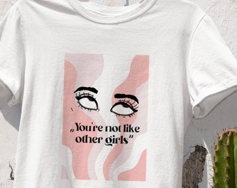 T-SHIRT Unisex 100 % Baumwolle / Nachhaltig & Fairtrade / Feministisches T-Shirt Spruch / Basic Oberteil / You're Not Like Other Girls