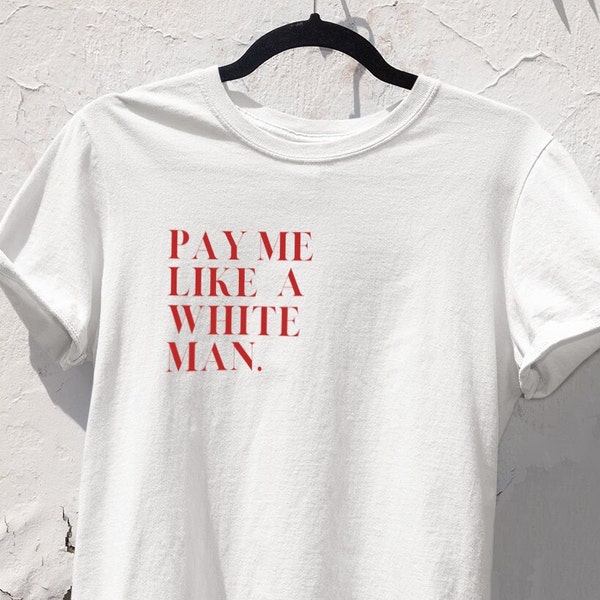 T-SHIRT Unisex 100% Cotton / Hand Printed / Sustainable & Fairtrade / Minimalist Design / Pay Me Like A White Man