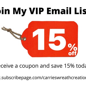May include: Red tag with white text that says "15% off". The tag is attached to a string. The text below the tag says "Receive a coupon and save 15% today!" and "www.subscribepage.com/carrieswreathcreationsvip".