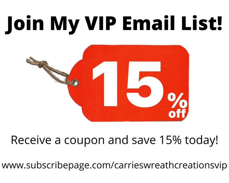 May include: Red tag with white text that says "15% off". The tag is attached to a string. The text below the tag says "Receive a coupon and save 15% today!" and "www.subscribepage.com/carrieswreathcreationsvip".