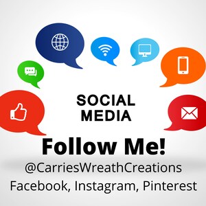 May include: A graphic with speech bubbles representing social media platforms, including a globe, wifi symbol, computer monitor, smartphone, chat bubble, thumbs up, envelope, and the text "SOCIAL MEDIA Follow Me! @CarriesWreathCreations Facebook, Instagram, Pinterest".