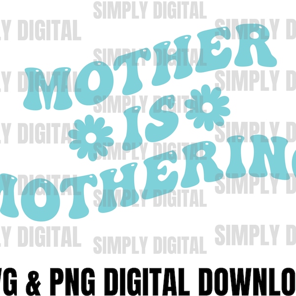 Mother is Mothering SVG PNG| Eras Trendy Shirt Design | Cute Shirt Design| Digital Download for Cricut Silhouette Cutting Files