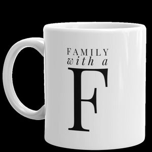 Family With a F Ceramic Coffee Mug, Sarcastic Novelty Gift