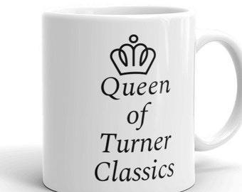 Queen of Turner Classics, old movie watcher, Classic movies, Classic Movie Mug, Queen of Movies, moms Classic mug, Queen of Coffee, Turner.