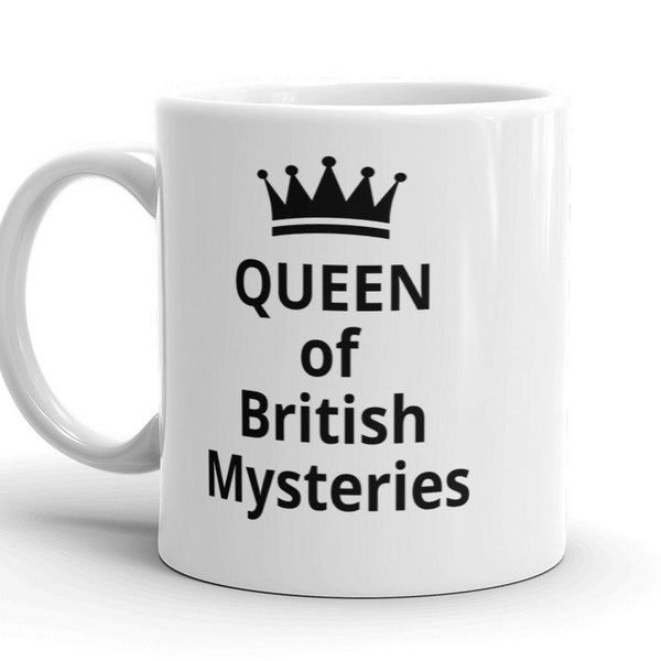 Funny mug, QUEEN of British Mysteries, Novelty, English Queen, Funny mugs, Queen of England, great gift for mom, Monarchy England.