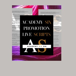 May include: A black and gold graphic with the text "Academy Six Promotion Live Scripts" and the logo "AS Academy Six DM" on a background of pink and purple abstract waves.