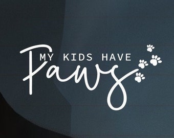 My Kids have Paws, Dog Mom Decal for Car, Dog Mom Car Decal, Dog Mom Car Sticker, Car Decals for Women, Car Decals for Dog Mom, Vinyl Decal