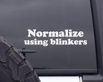Normalize Using Blinkers Decal, Funny Car Decal, Funny Car Sticker, Vinyl Car Decal, Car Decals for Women,