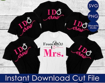 I Do Crew, From Miss to Mrs, Bridal Party, Bachelorette, Wedding Day, Hen Party, SVG PNG Instant Download File Silhouette Cricut Sublimation