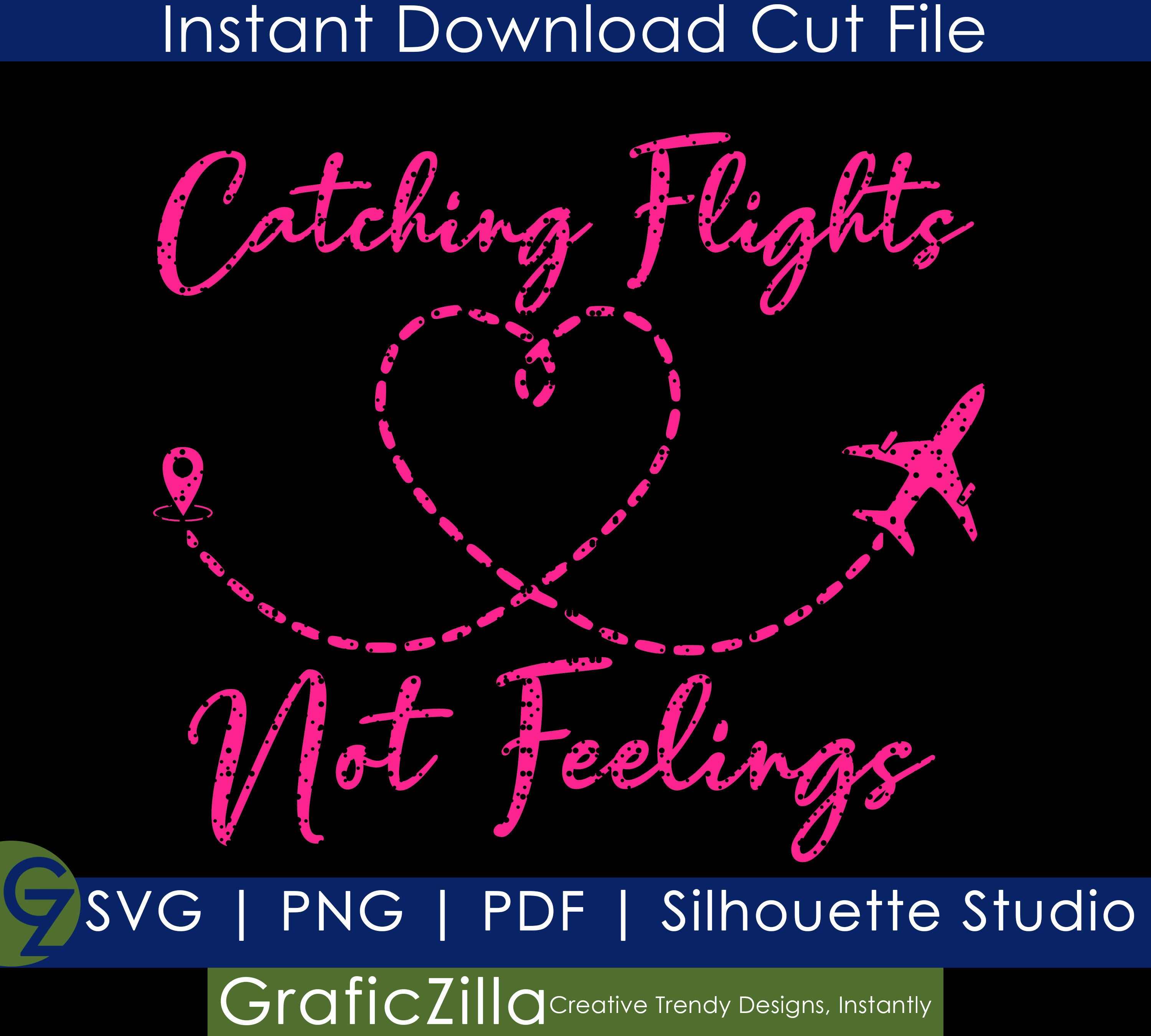 Catching Flights Not Feelings Svg Girls Trip SVG Instant Etsy