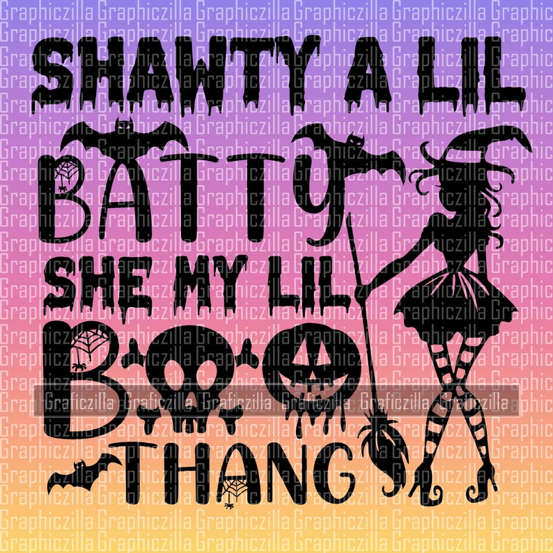 May include: Black and white graphic design with the text "Shawty a Lil Batty She My Lil Boo Thang". The design features a witch with a broom, a bat, a spider web, and a jack-o-lantern.