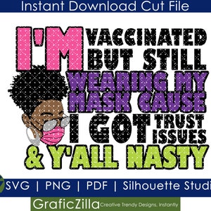 Vaccinated SVG, Still Wearing My Mask SVG, Afro Woman, Instant Download Silhouette Cricut Sublimation, Funny Tshirt, Trending, Trust Issues image 2