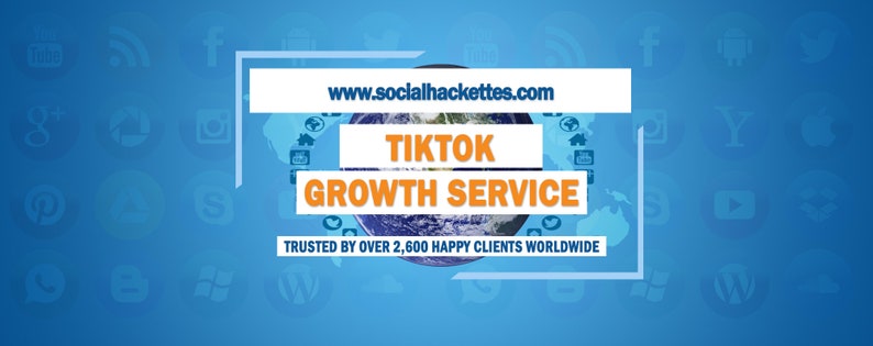 May include: A blue and orange graphic with a globe in the center and the text "www.socialhackettes.com", "TIKTOK GROWTH SERVICE", and "TRUSTED BY OVER 2,600 HAPPY CLIENTS WORLDWIDE".