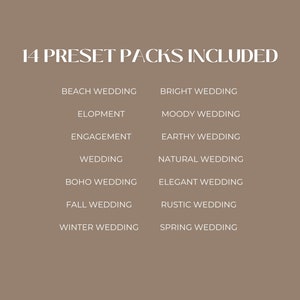 May include: A list of 14 wedding preset packs, including Beach Wedding, Bright Wedding, Elopement, Moody Wedding, Engagement, Earthy Wedding, Wedding, Natural Wedding, Boho Wedding, Elegant Wedding, Fall Wedding, Rustic Wedding, Winter Wedding, and Spring Wedding.