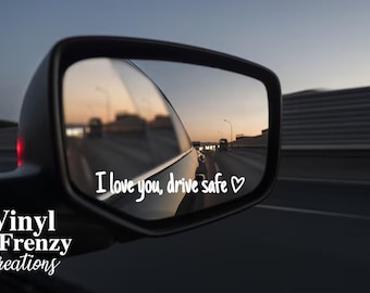 I love you drive safe vinyl decal for rear view mirror or side mirror vital Tik tok decal