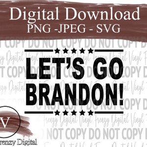 May include: Digital download file for a black and white graphic that says "Let's Go Brandon!" with five stars above and below the text. The graphic is on a brown background with the text "Vinyl Frenzy Digital" repeated in the background.