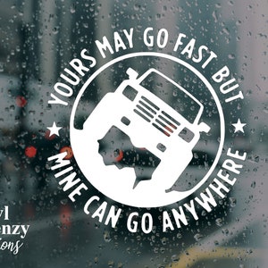 Yours may go fast but mine can go anywhere funny car decal | laptop sticker