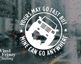 Yours may go fast but mine can go anywhere funny car decal | laptop sticker