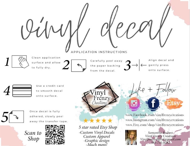 May include: An instructional graphic for vinyl decal application featuring five numbered steps with icons, a QR code for scanning, social media icons for Instagram, Facebook, and Etsy, and the text Vinyl Frenzy Creations with contact details.