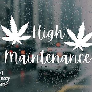 High maintenance decal | sticker | weed decal