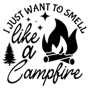 i just want to smell like a campfire camp lover camping wilderness vinyl decal | camping lover | outdoors lover | vinyl decal | weatherproof