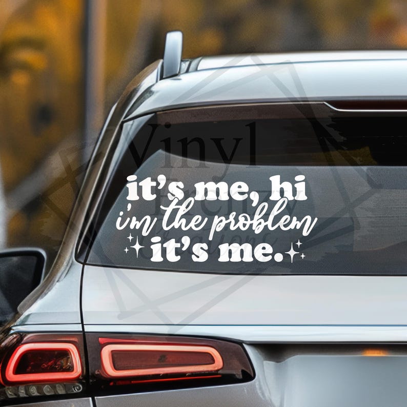 Its me, hi, im the problem its me, popular song quote vinyl decal for vehicle image 1