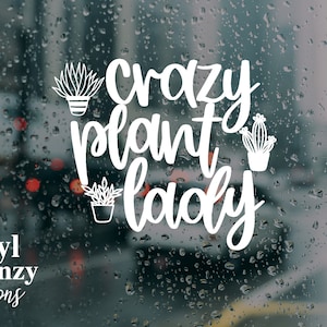crazy plant lady vinyl decal for vehicle |laptop | notebook | water bottle | permanent