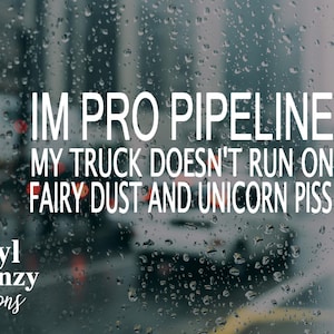 Ich bin pro pipeline Aufkleber | Auto Aufkleber | Laptop Aufkleber | Wasserflasche Aufkleber permanent klebender Vinyl-Aufkleber gestanzt für den Innen- und Außenbereich