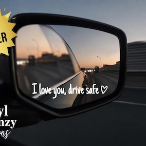 I love you drive safe vinyl decal for rear view mirror or side mirror vital Tik tok decal