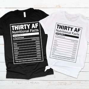 Birthday Party 30th TShirt Thirty AF Shirt Anniversary 30 Years Old Tee 30 Birthday Nutrition Fact Tee 30th Birthday Gift T-Shirt
