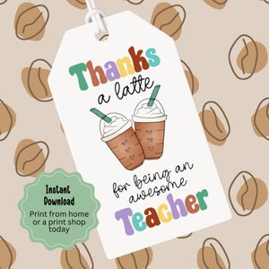Teacher Appreciation Gift Tag, Thanks A Latte Gift Tag, Teacher Appreciation Printable Tags, Teacher Gift Tags, Thankyou tags