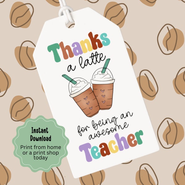 Teacher Appreciation Gift Tag, Thanks A Latte Gift Tag, Teacher Appreciation Printable Tags, Teacher Gift Tags,