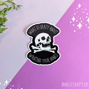 Wanting Your Bones Sticker | DnD Sticker, Water Bottle Sticker, Laptop Sticker, Dimension 20