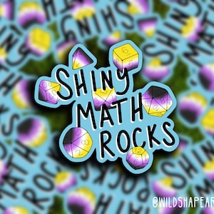 May include: A sticker with the text "SHINY MATH ROCKS" in black, surrounded by dice in non-binary pride flag colors. The background is a light blue with a repeating pattern of the words "SHINY MATH ROCKS".