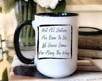 Accent Coffee Mug (11, 15oz) For Friend Who Is Like A Sister