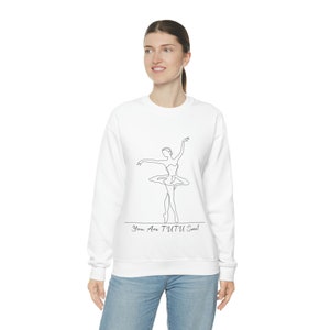 You are TUTU Cool - Dancer Pun Sweatshirt